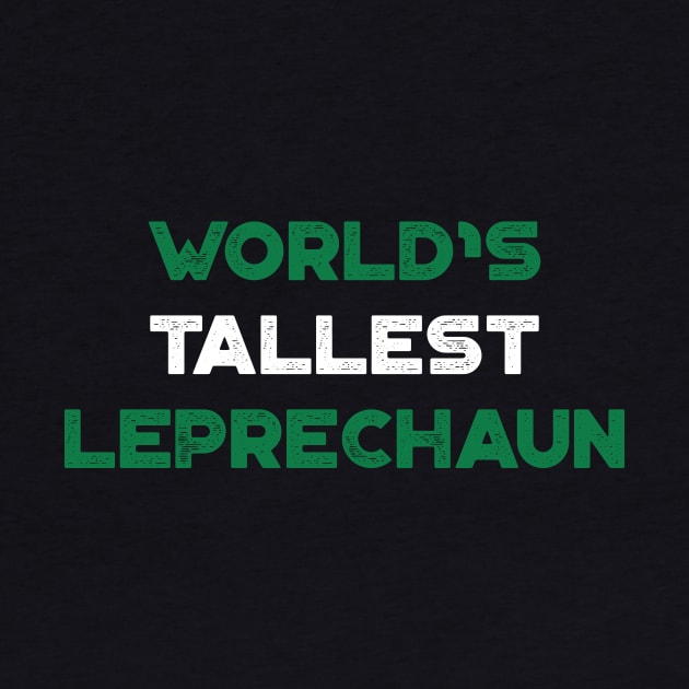 World’s Tallest Leprechaun Shamrock Funny St. Patrick's Day by truffela